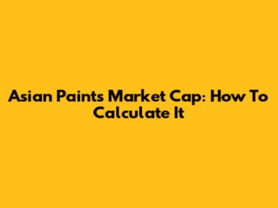 Asian Paints Market Cap: How To Calculate It