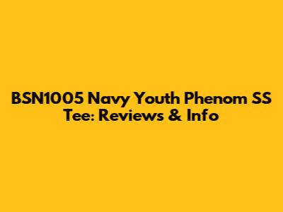BSN1005 Navy Youth Phenom SS Tee: Reviews & Info