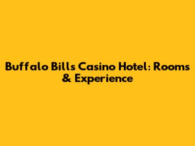 Buffalo Bills Casino Hotel: Rooms & Experience