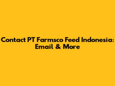 Contact PT Farmsco Feed Indonesia: Email & More