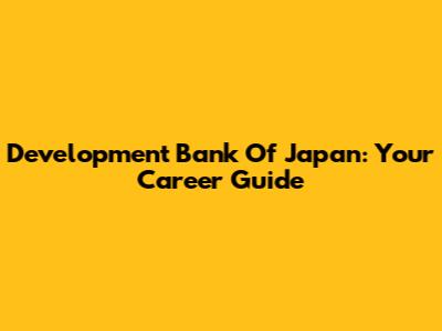 Development Bank Of Japan: Your Career Guide