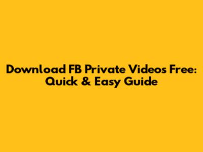 Download FB Private Videos Free: Quick & Easy Guide