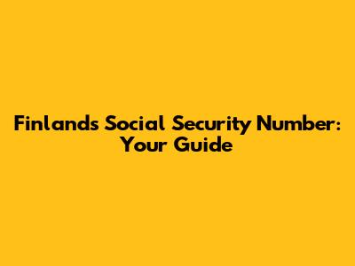 Finland's Social Security Number: Your Guide