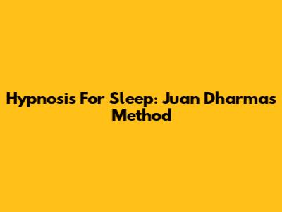 Hypnosis For Sleep: Juan Dharma's Method