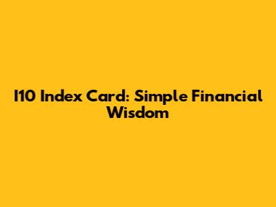 I10 Index Card: Simple Financial Wisdom