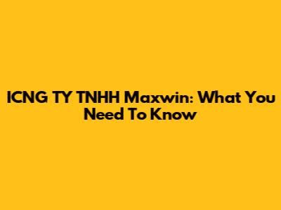 ICNG TY TNHH Maxwin: What You Need To Know
