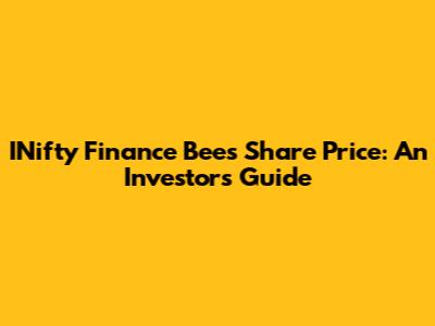 INifty Finance Bees Share Price: An Investor's Guide