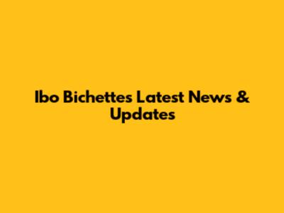 Ibo Bichette's Latest News & Updates