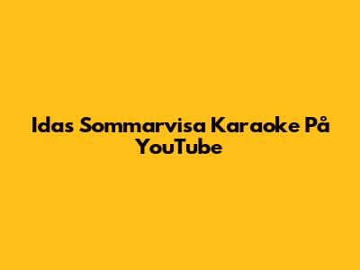 Idas Sommarvisa Karaoke På YouTube