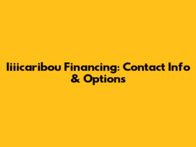 Iiiicaribou Financing: Contact Info & Options