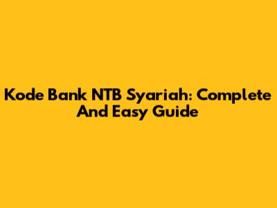 Kode Bank NTB Syariah: Complete And Easy Guide