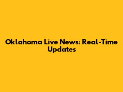 Oklahoma Live News: Real-Time Updates
