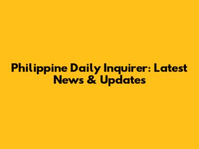 Philippine Daily Inquirer: Latest News & Updates