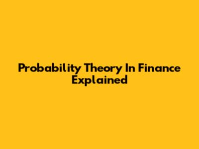 Probability Theory In Finance Explained
