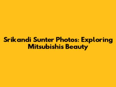 Srikandi Sunter Photos: Exploring Mitsubishi's Beauty