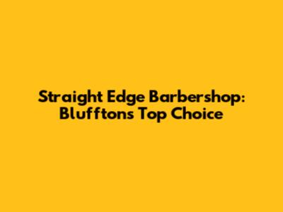 Straight Edge Barbershop: Bluffton's Top Choice