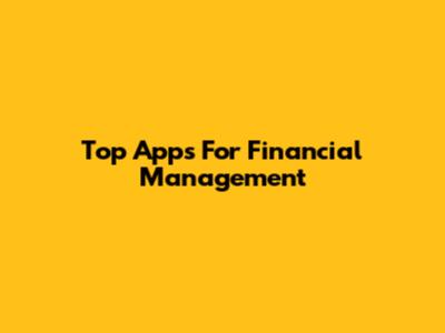 Top Apps For Financial Management