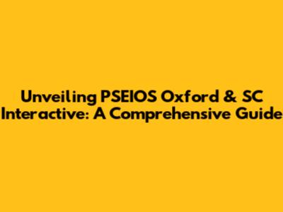 Unveiling PSEIOS Oxford & SC Interactive: A Comprehensive Guide